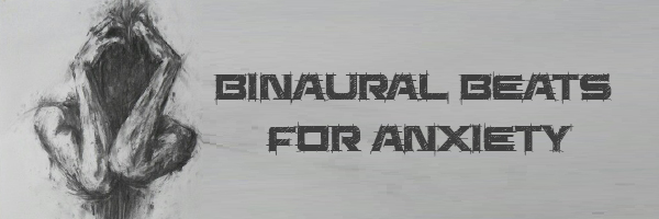 Binaural Beats For Anxiety