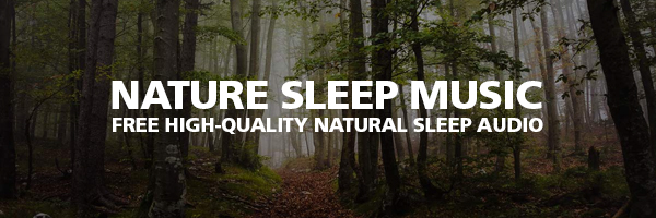 Nature Sounds and Music with Free Natural Sleep Audio Effective Music for Dreaming