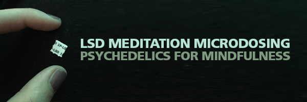 Psychedelics for Mindfulness LSD Meditation Microdosing