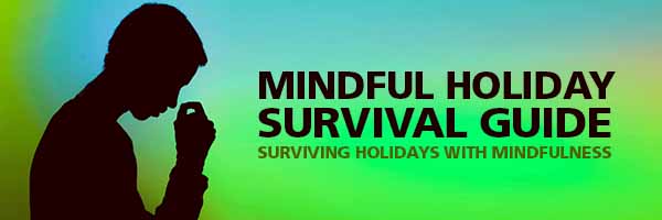 Mindful Holiday Survival Guide - Surviving Holidays with Mindfulness