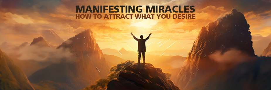manifesting miracles desire attraction reality transformation