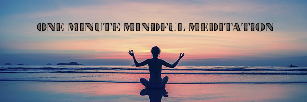 One Minute Mindful Meditation