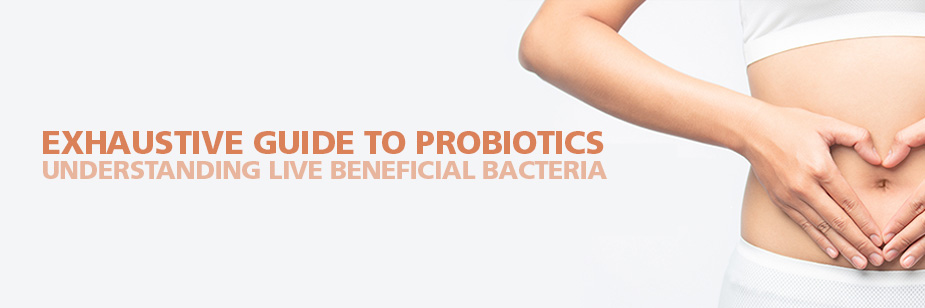 Exhaustive Guide To Probiotics