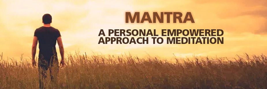 Mantra: An Empowered Approach to Meditation