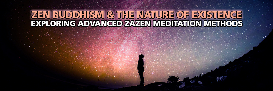 Zazen Meditation: Zen Buddhism and The Nature of Existence