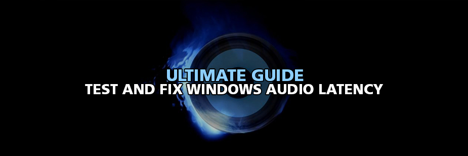 Test and Fix Windows Audio Latency