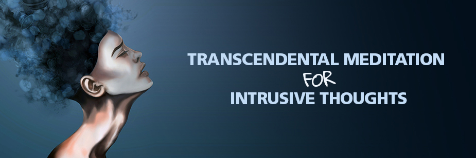 Transcendental Meditation for Intrusive Thoughts