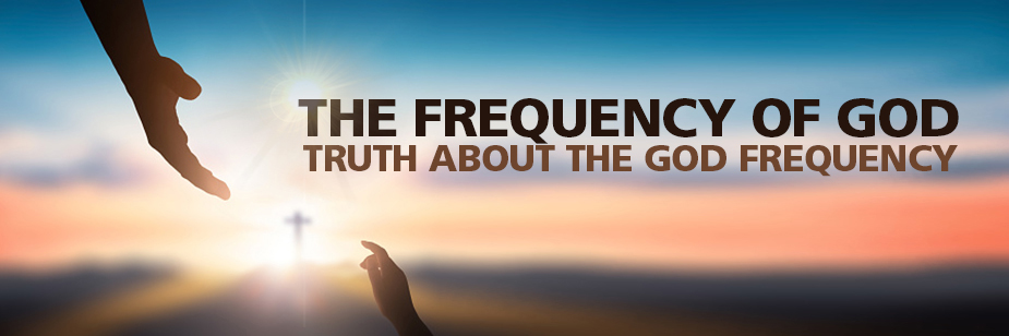 The Frequency of God: Truth About The God Frequency