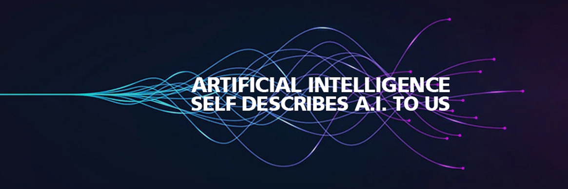 An A.I. Describes Artificial Intelligence