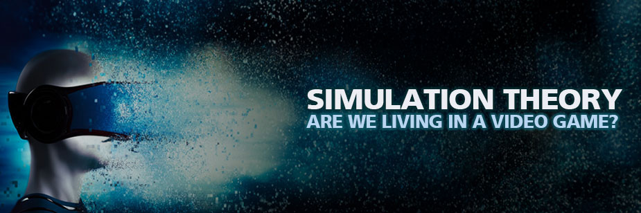 Simulation Theory: Are We Living in a Video Game?