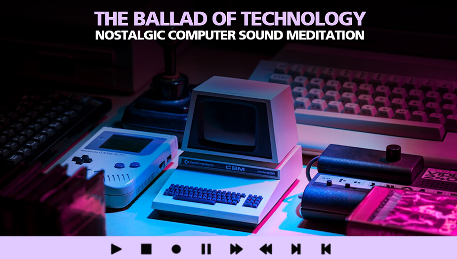 Technology Ballad Nostalgic Computer Sound Meditation